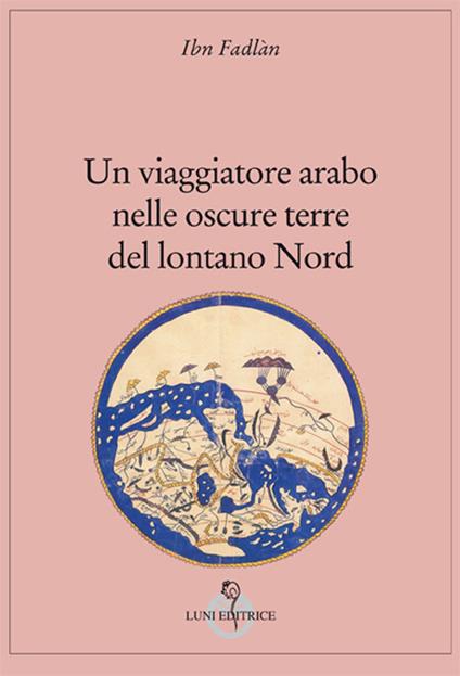 Un viaggiatore arabo nelle oscure terre del lontano Nord - Fadlàn Ibn - copertina