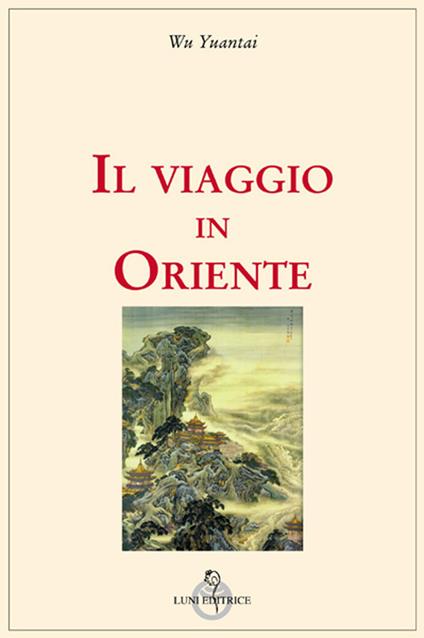Il viaggio in Oriente - Yuantai Wu - copertina
