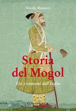 Storia del Mogol. Usi e costumi dell'India