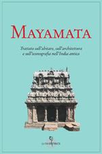 Mayamata. Trattato sull'abitare, sull'architettura e sull'iconografia nell'India antica