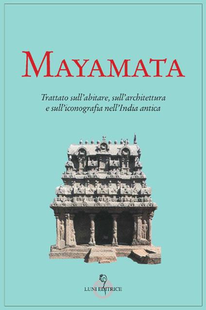 Mayamata. Trattato sull'abitare, sull'architettura e sull'iconografia nell'India antica - copertina
