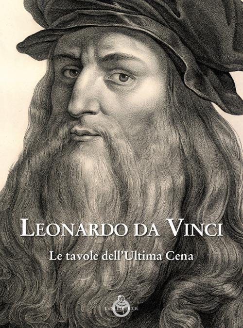 Leonardo da Vinci. Le tavole dell'ultima cena. Ediz. illustrata - copertina