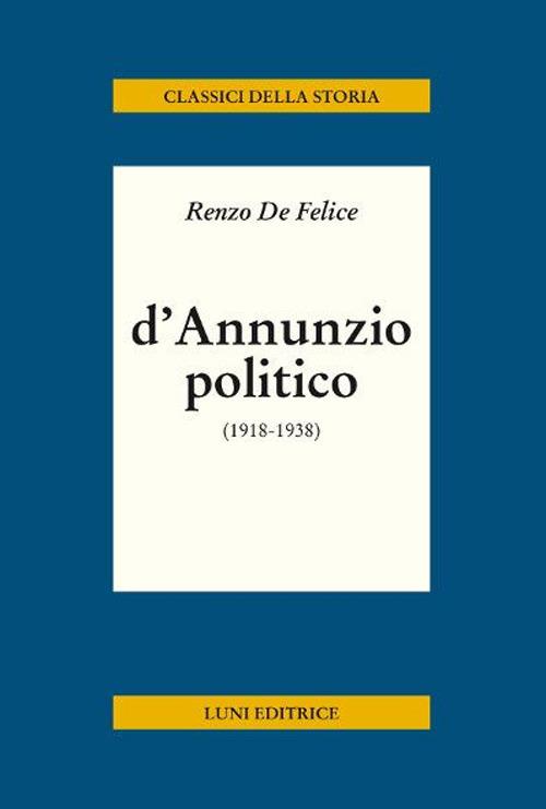 D'Annunzio politico - Renzo De Felice - copertina