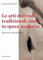 Le arti marziali tradizionali cinesi in epoca moderna. Ignoranza e decadimento