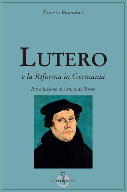 Lutero e la Riforma in Germania - Ernesto Buonaiuti - copertina