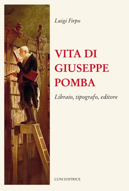 Vita di Giuseppe Pomba. Libraio, tipografo, editore - Luigi Firpo - copertina
