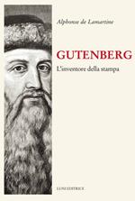 Gutenberg. Inventore della stampa