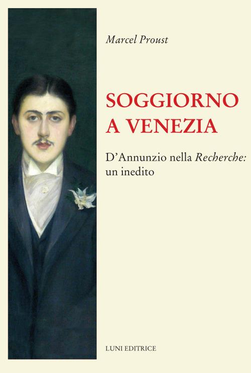 Soggiorno a Venezia. D’Annunzio nella Recherche: un inedito - Marcel Proust - copertina