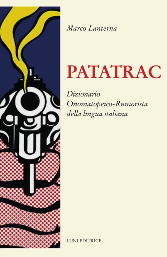 Patatrac. Dizionario onomatopeico-rumorista della lingua italiana - Marco Lanterna - copertina