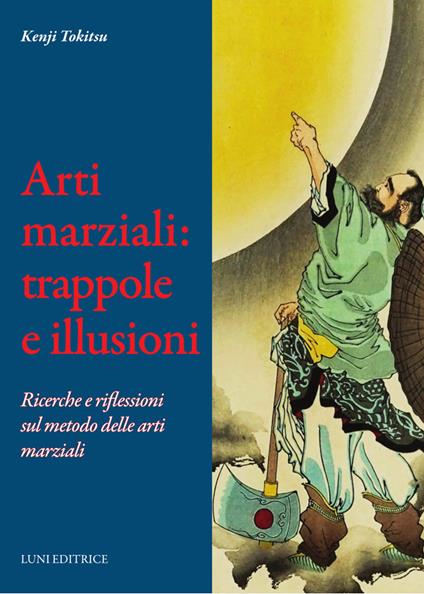 Arti marziali: trappole e illusioni. Ricerche e riflessioni sul metodo delle arti marziali - Kenji Tokitsu - copertina