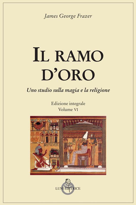 Il ramo d'oro. Studio della magia e della religione. Ediz. integrale. Vol. 6/2: Parte quarta: Adonis, Attis e Osiris - James George Frazer - copertina