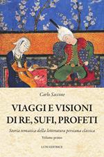 Viaggi e visioni di re, sufi e profeti. Vol. 1