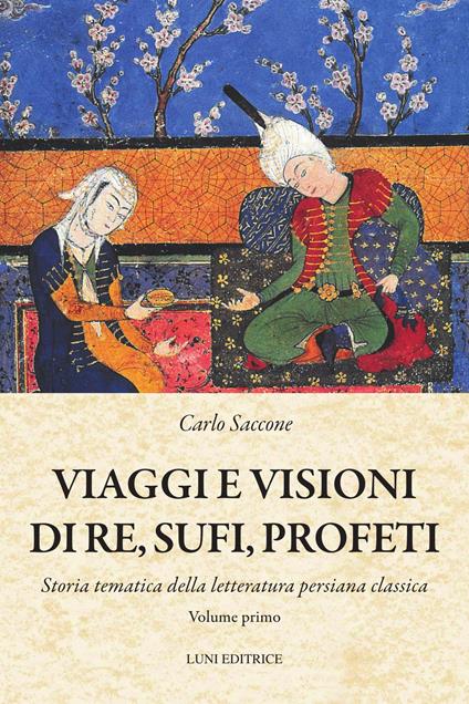 Viaggi e visioni di re, sufi e profeti. Vol. 1 - Carlo Saccone - copertina