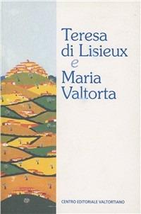 Teresa di Lisieux e Maria Valtorta - Ennio Laudazi,Gabriele Virili - copertina