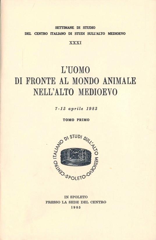 L' uomo di fronte al mondo animale nell'alto Medioevo. Atti (dal 7 al 13 aprile 1983) - copertina