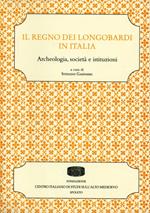 Il regno dei longobardi in Italia. Archeologia, società e istituzioni