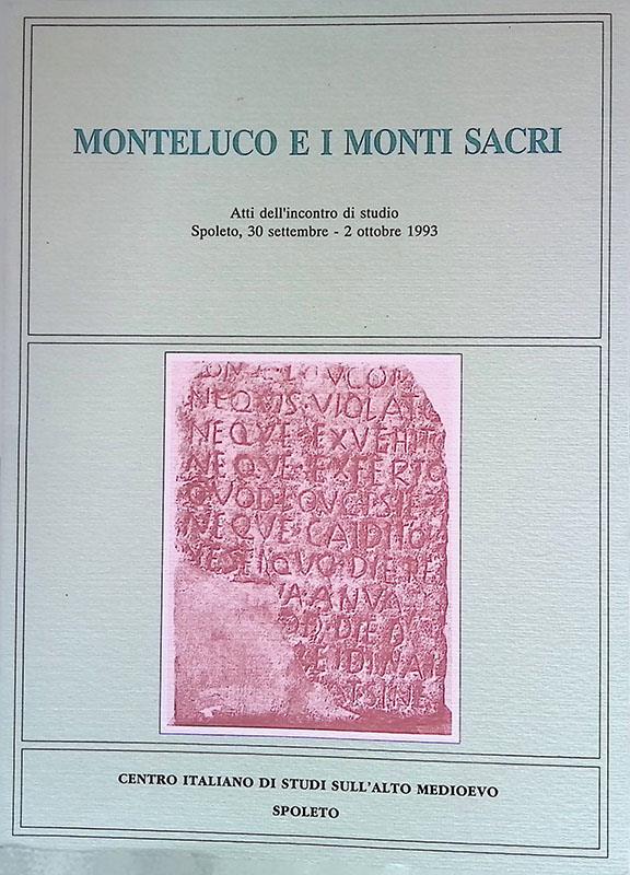 Monteluco e i monti sacri. Atti dell'Incontro di studio (Spoleto, 30 settembre-2 ottobre 1993)