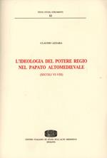 L' ideologia del potere regio nel papato altomedievale (secc. VI-VIII)