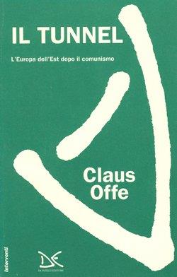Il tunnel. L'Europa dell'Est dopo il comunismo - Claus Offe - copertina