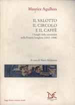 Il salotto, il circolo e il caffè. I luoghi della sociabilità nella Francia borghese (1810-1848)