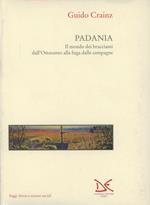 Padania. Il mondo dei braccianti dall'Ottocento alla fuga dalle campagne