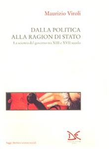 Dalla politica alla ragion di Stato. La scienza del governo tra XIII e XVII secolo