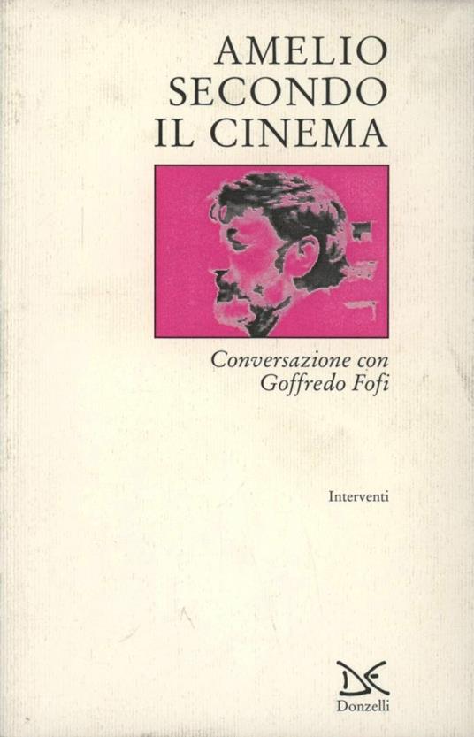Amelio secondo il cinema. Conversazione con Goffredo Fofi - Gianni Amelio - copertina
