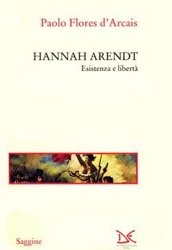 Hannah Arendt. Esistenza e libertà - Paolo Flores D'Arcais - copertina