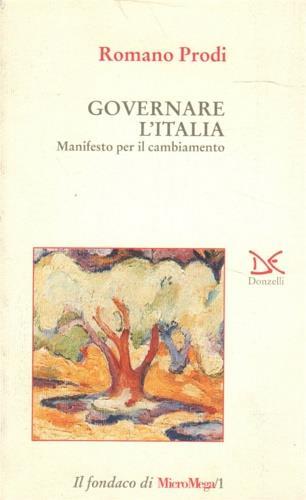 Governare l'Italia. Manifesto per il cambiamento - Romano Prodi - 2