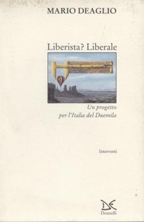 Liberista? Liberale. Un progetto per l'Italia del Duemila - Mario Deaglio - 4