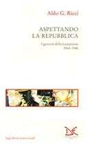 Aspettando la Repubblica. I governi della transizione (1943-46)