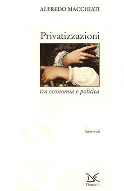 Privatizzazioni tra economia e politica - Alfredo Macchiati - 5