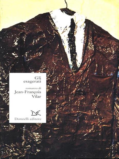 Gli esagerati - Jean-François Vilar - 2