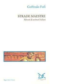 Strade maestre. Ritratti di scrittori italiani - Goffredo Fofi - copertina