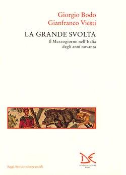 La grande svolta. Il Mezzogiorno nell'Italia degli anni Novanta - Giorgio Bodo,Gianfranco Viesti - copertina