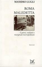 Roma maledetta. Cattivi, violenti e marginali metropolitani