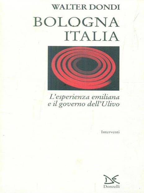 Bologna Italia. L'esperienza emiliana e il governo dell'Ulivo - Walter Dondi - copertina