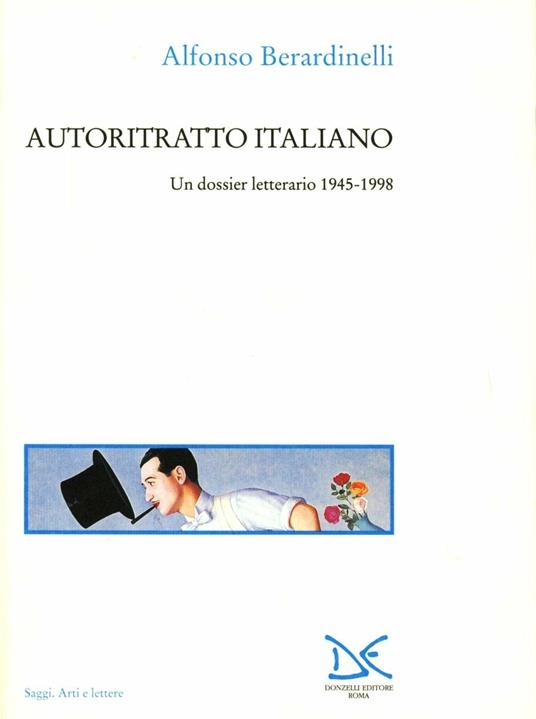 Autoritratto italiano. Un dossier letterario 1945-1998 - Alfonso Berardinelli - copertina