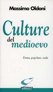 Libro Culture del Medioevo. Dotta, popolare, orale Massimo Oldoni