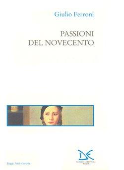 Passioni del Novecento - Giulio Ferroni - copertina