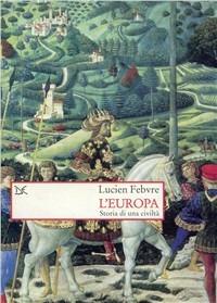 L' Europa. Storia di una civiltà - Lucien Febvre - copertina