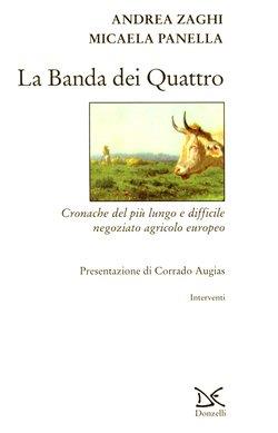 La banda dei quattro. Cronache del più lungo e difficile negoziato agricolo europeo - Andrea Zaghi,Micaela Panella - 4