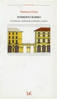 Norberto Bobbio. Un itinerario intellettuale tra filosofia e politica - Tommaso Greco - copertina