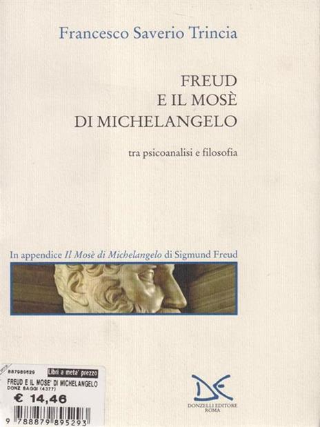 Freud e il Mosè di Michelangelo. Tra psicoanalisi e filosofia - Francesco S. Trincia - 2
