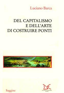 Del capitalismo e dell'arte di costruire ponti - Luciano Barca - copertina