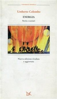 Energia. Storia e scenari - Umberto Colombo - copertina