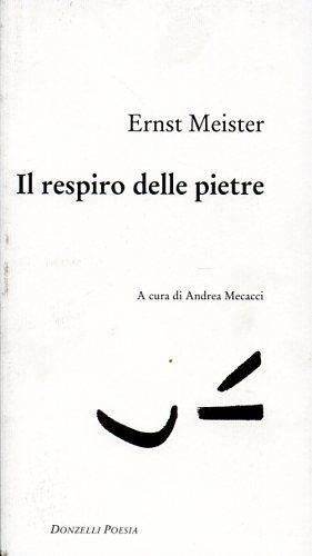 Il respiro delle pietre. Testo tedesco a fronte - Ernst Meister - 2