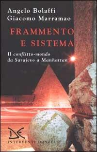Frammento e sistema. Il conflitto-mondo da Sarajevo a Manhattan - Angelo Bolaffi,Giacomo Marramao - 3