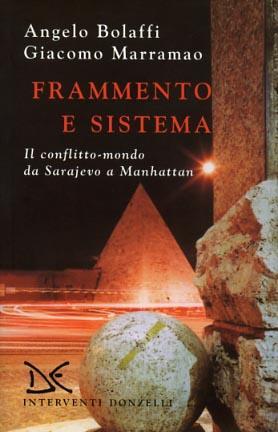 Frammento e sistema. Il conflitto-mondo da Sarajevo a Manhattan - Angelo Bolaffi,Giacomo Marramao - 2