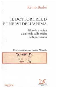 Il dottor Freud e i nervi dell'anima. Filosofia e società a un secolo dalla nascita della psicoanalisi - Remo Bodei - copertina